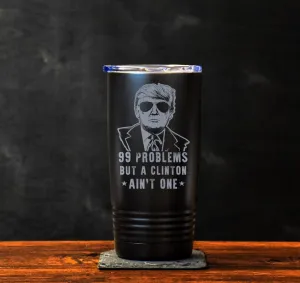 99 Problems Trump Tumbler