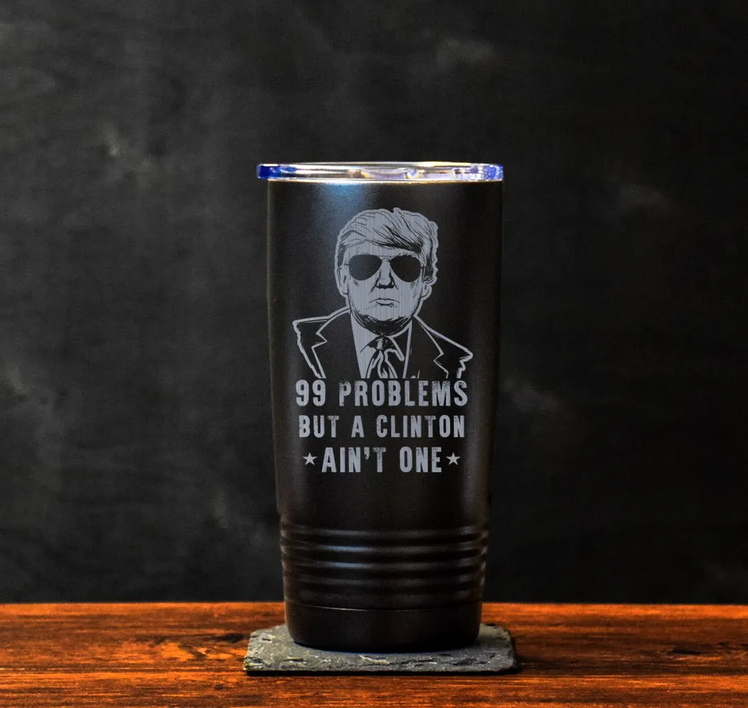 99 Problems Trump Tumbler