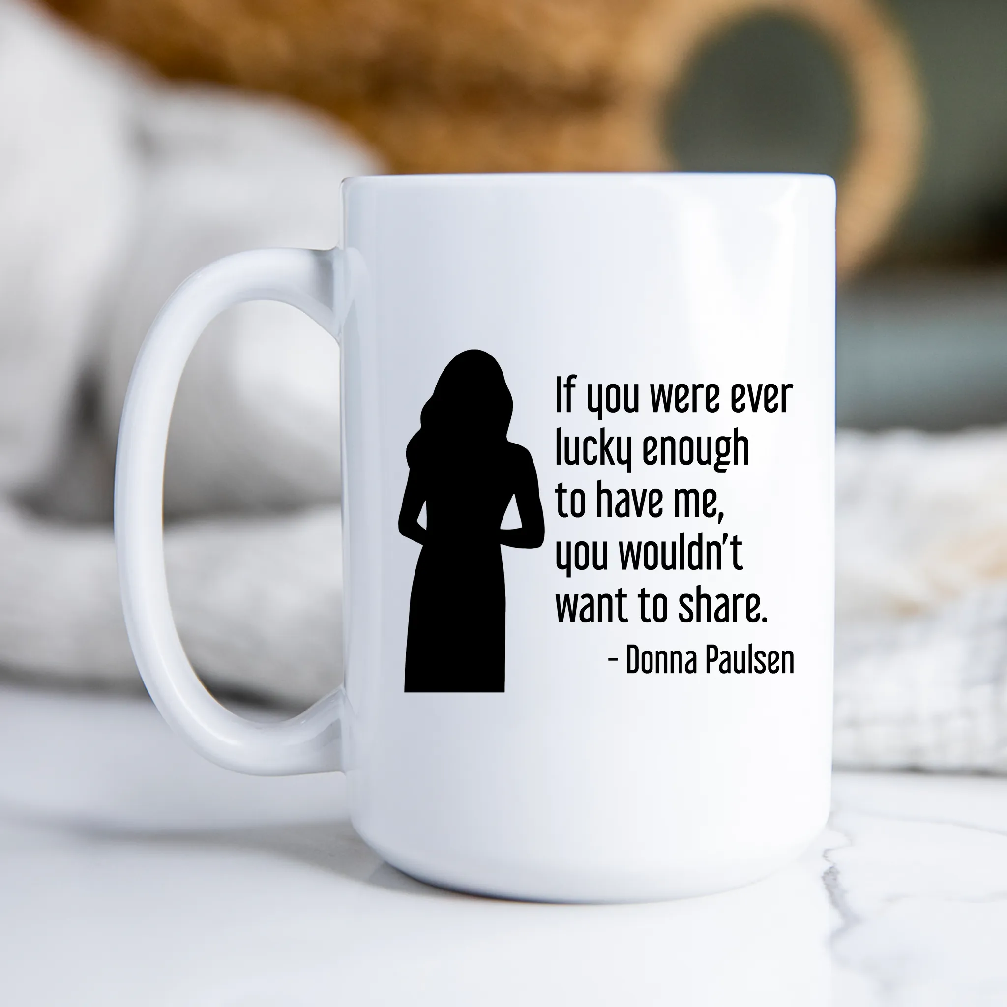 Donna Paulsen Quote Mug If You Were Ever Lucky Enough Silhouette Suits TV Show Coffee Cup