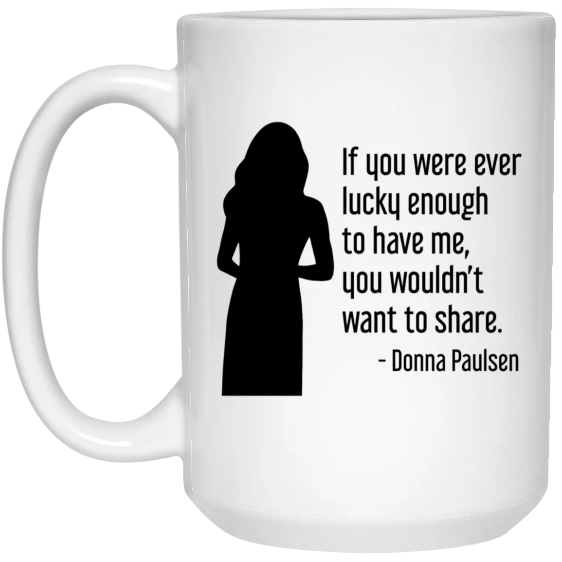 Donna Paulsen Quote Mug If You Were Ever Lucky Enough Silhouette Suits TV Show Coffee Cup