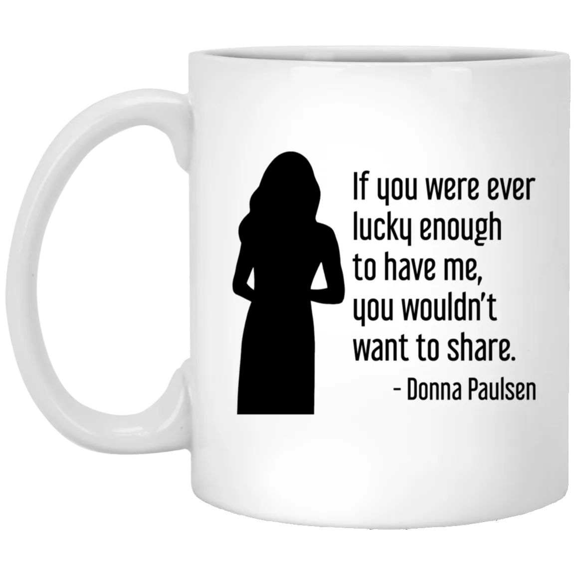 Donna Paulsen Quote Mug If You Were Ever Lucky Enough Silhouette Suits TV Show Coffee Cup