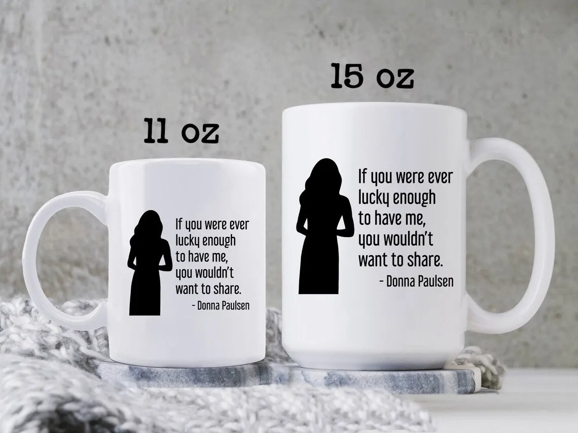 Donna Paulsen Quote Mug If You Were Ever Lucky Enough Silhouette Suits TV Show Coffee Cup