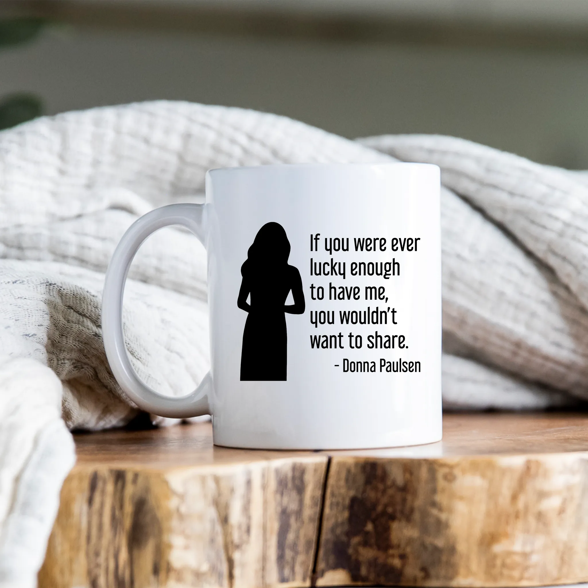 Donna Paulsen Quote Mug If You Were Ever Lucky Enough Silhouette Suits TV Show Coffee Cup