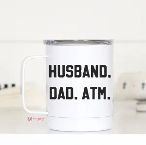 Husband Dad Atm Travel Cup with Handle, Funny Dad