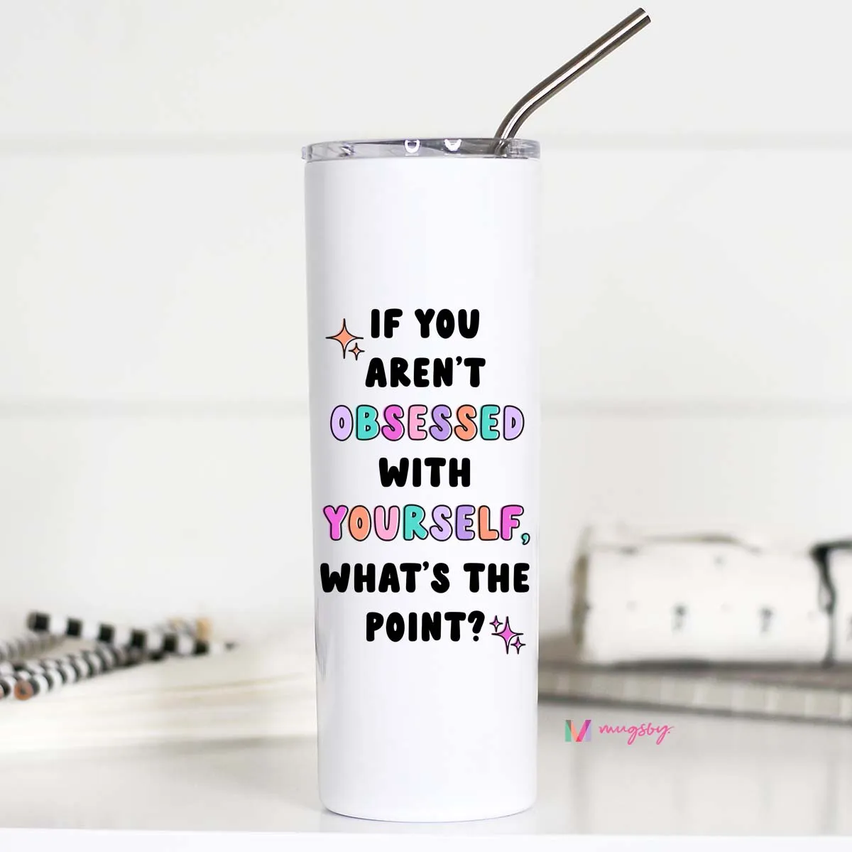 If you Aren't Obsessed with Yourself Tall Travel Cup