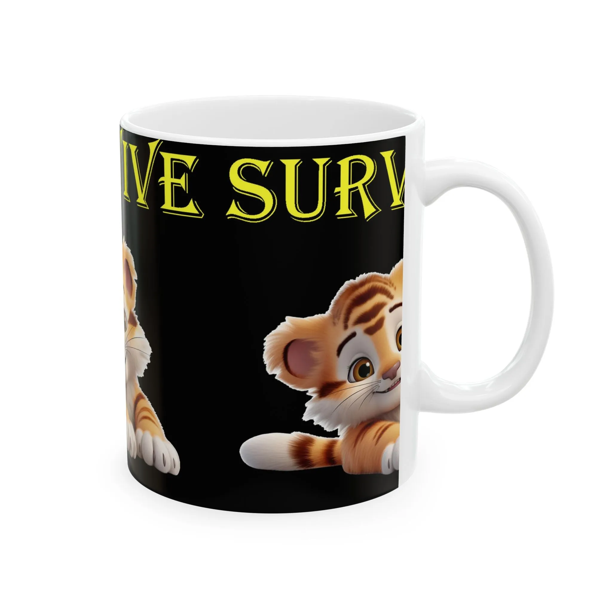 Princess Grace Survive  Cute Survivor Tiger Ceramic Mug  11oz  15oz