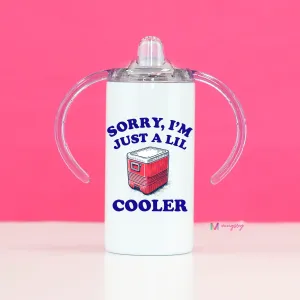 Sorry I'm Just a Lil Cooler Kids Cup