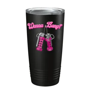 Wanna Bang? Tumbler