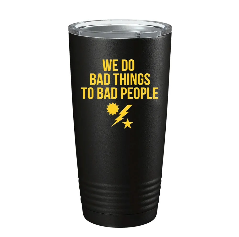 We Do Bad Things Tumbler