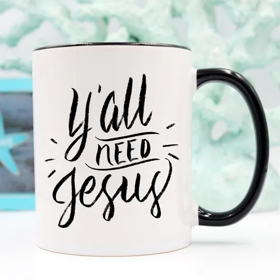 Y’all Need Jesus, Coffee Cup, Coffee Mug, Funny